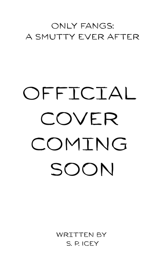 Only Fangs: A Smutty Ever After (Pre-Order)